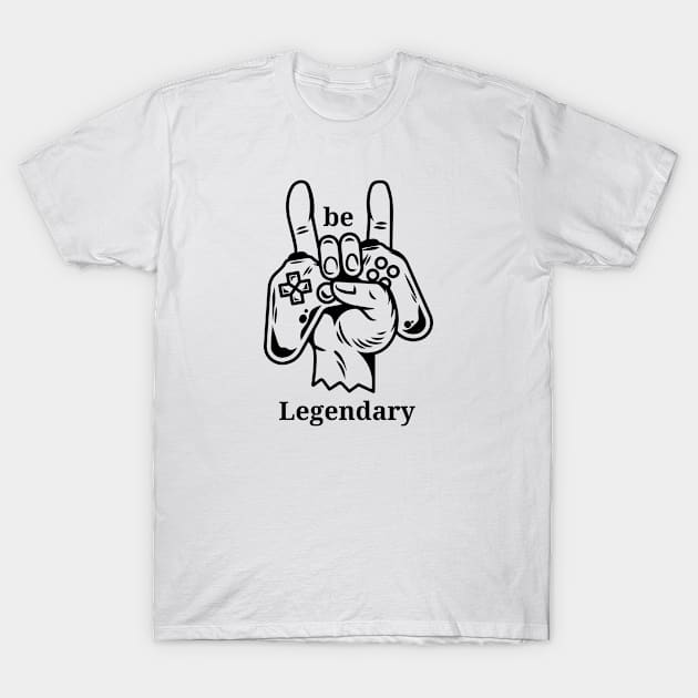 Be a Legendary Gamers in a Life T-Shirt by ActivLife